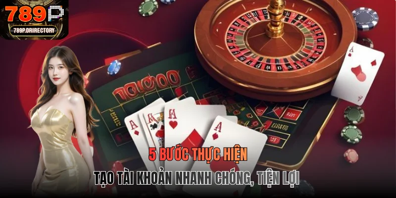 5 bước thực hiện tạo tài khoản nhanh chóng, tiện lợi